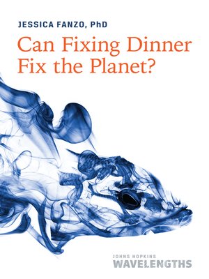 cover image of Can Fixing Dinner Fix the Planet?